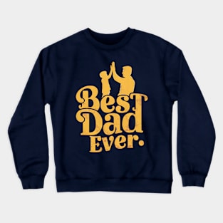 Best Dad Ever | Father's Day | Dad Lover gifts Crewneck Sweatshirt